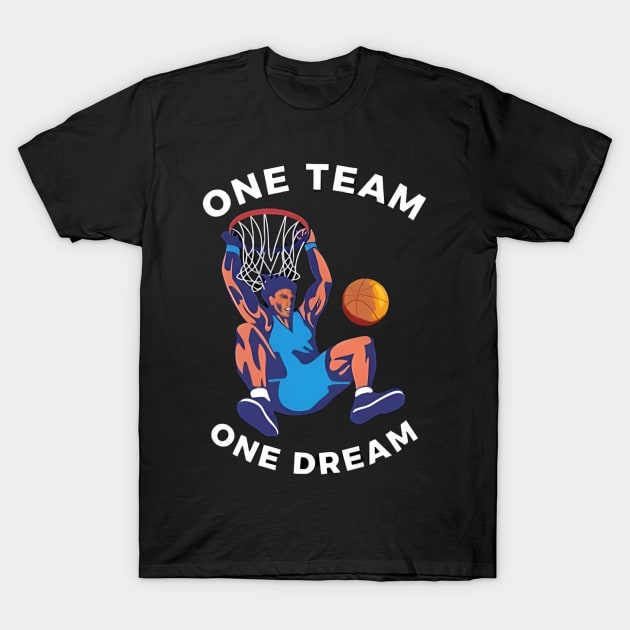 one team one dream for basketball T-Shirt by soorney